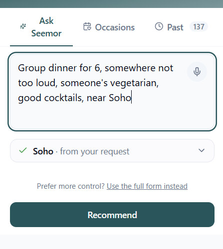 Ask Seemor: Group dinner for 6, somewhere not too loud, someone's vegetarian, good cocktails, near Soho